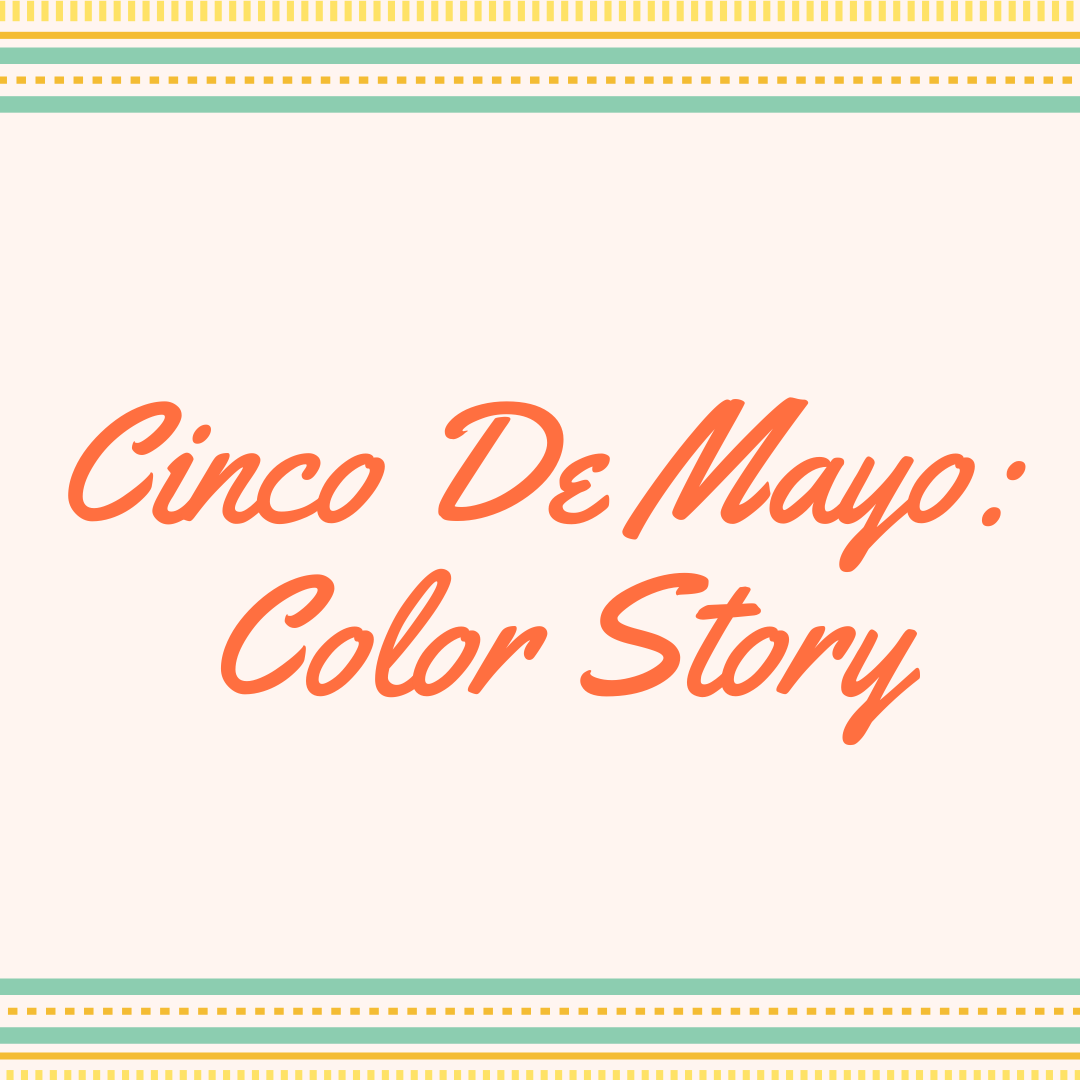 Cinco De Mayo: Color Story