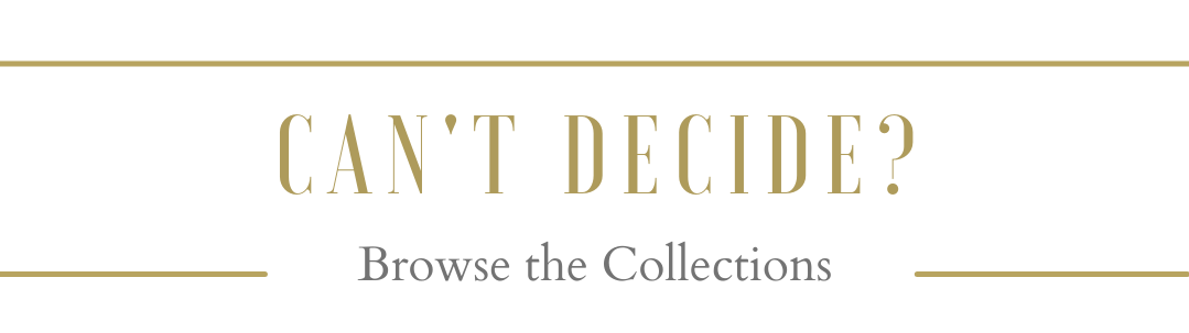 Can't Decide? Shop Our 11 Collections